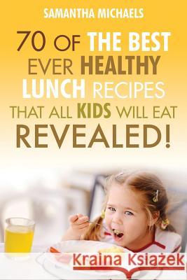 Kids Recipes Books: 70 of the Best Ever Breakfast Recipes That All Kids Will Eat.....Revealed!