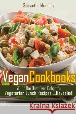 Vegan Cookbooks: 70 of the Best Ever Delightful Vegetarian Lunch Recipes....Revealed!