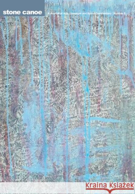 Stone Canoe, Number 8: A Journal of Arts, Literature and Social Commentary