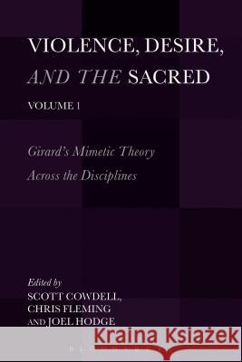 Violence, Desire, and the Sacred, Volume 1: Girard's Mimetic Theory Across the Disciplines