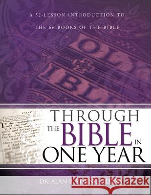 Through the Bible in One Year: A 52-Lesson Introduction to the 66 Books of the Bible (Bible Study Guide for Small Group or Individual Use)