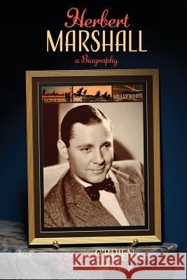 Herbert Marshall: A Biography