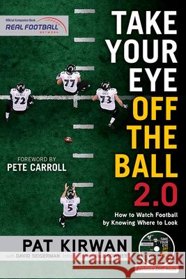 Take Your Eye Off the Ball 2.0: How to Watch Football by Knowing Where to Look