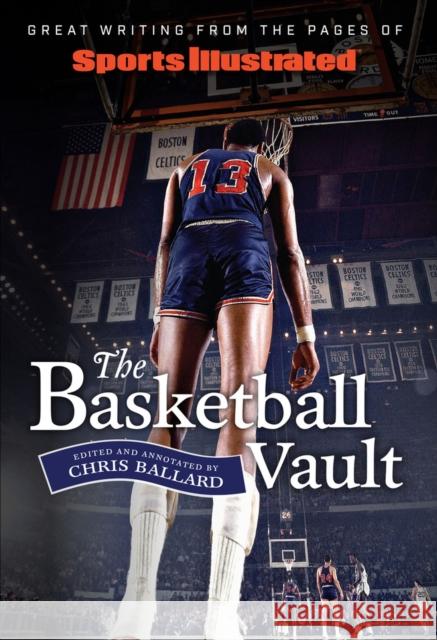 Sports Illustrated the Basketball Vault: Great Writing from the Pages of Sports Illustrated
