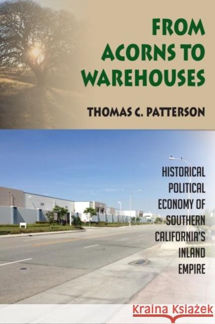 From Acorns to Warehouses: Historical Political Economy of Southern California's Inland Empire