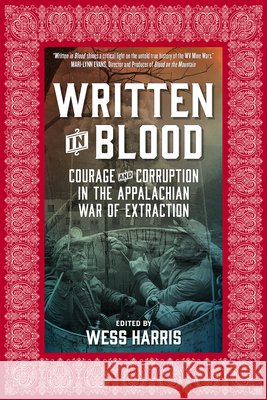 Written in Blood: Courage and Corruption in the Appalachian War of Extraction