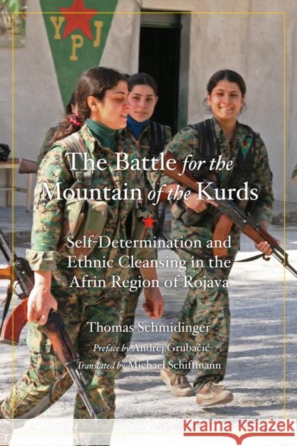 Battle for the Mountain of the Kurds: Self-Determination and Ethnic Cleansing in Rojava