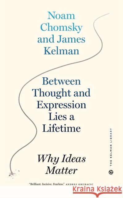 Between Thought and Expression Lies a Lifetime: Why Ideas Matter