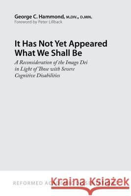 It Has Not Yet Appeared What We Shall Be: A Reconsideration of the Imago Dei in Light of Those with Severe Cognitive Disabilities