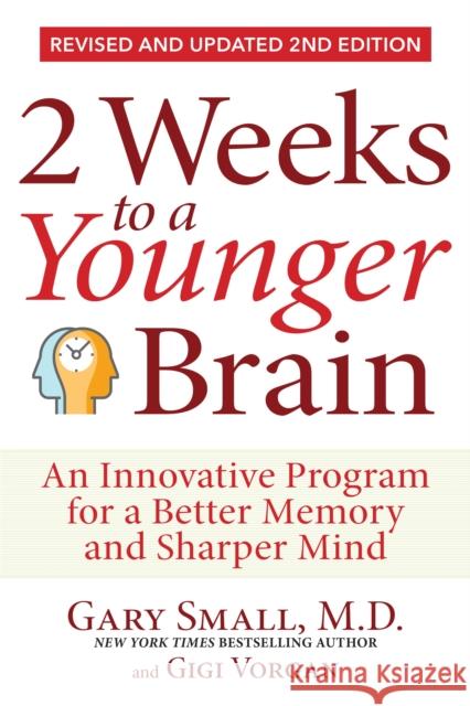 2 Weeks To A Younger Brain: An Innovative Program for a Better Memory and Sharper Mind REVISED & UPDATED 2ND EDITION
