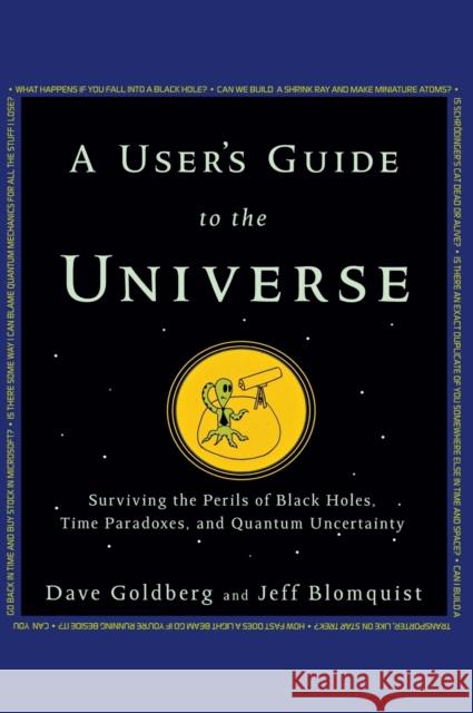 A User's Guide to the Universe: Surviving the Perils of Black Holes, Time Paradoxes, and Quantum Uncertainty