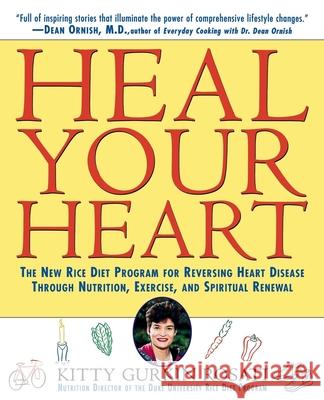 Heal Your Heart: The New Rice Diet Program for Reversing Heart Disease Through Nutrition, Exercise, and Spiritual Renewal