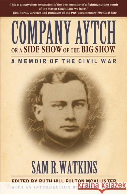 Company Aytch or a Side Show of the Big Show: A Memoir of the Civil War