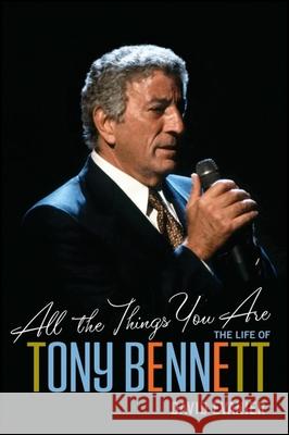 All the Things You Are: The Life of Tony Bennett