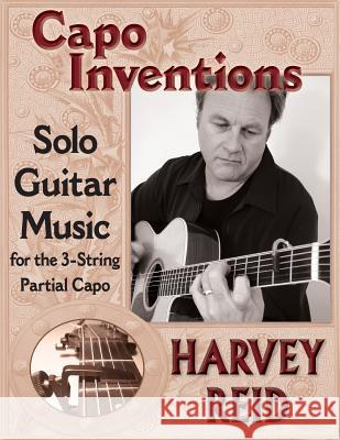 Capo Inventions: Solo Guitar Music for the 3-String Partial Capo