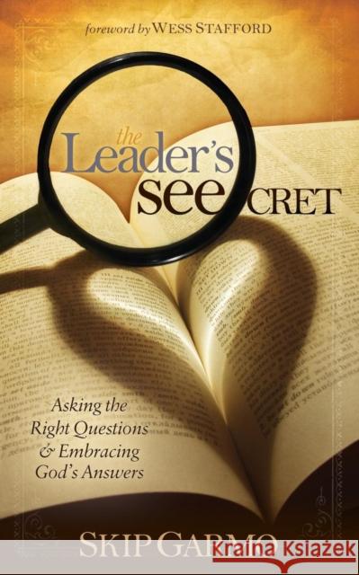The Leader's Seecret: Asking the Right Questions and Embracing God's Answers