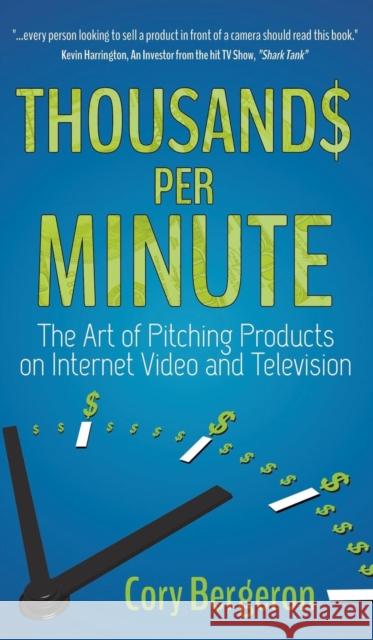 Thousands Per Minute: The Art of Pitching Products on Internet, Video and Television