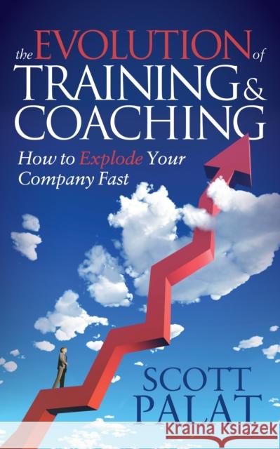 The Evolution of Training and Coaching: How to Explode Your Company Fast