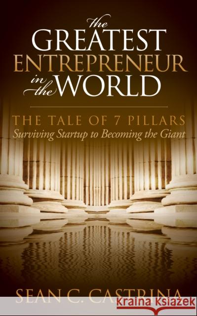 The Greatest Entrepreneur in the World: The Tale of 7 Pillars