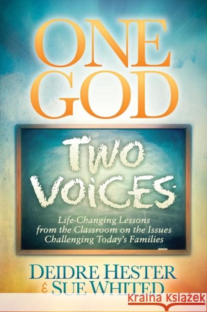 One God Two Voices: Life-Changing Lessons from the Classroom on the Issues Challenging Today's Families