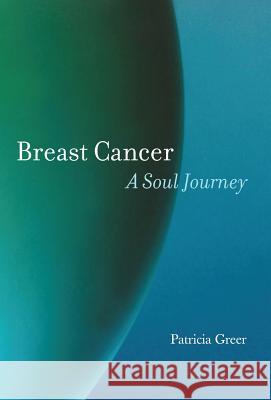 Breast Cancer: A Soul Journey [HARDCOVER]