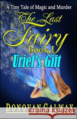 The Last Fairy, Uriel's Gift: A Tiny Tale of Magic and Murder