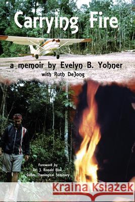 Carrying Fire: A Memoir by Evelyn B. Yohner