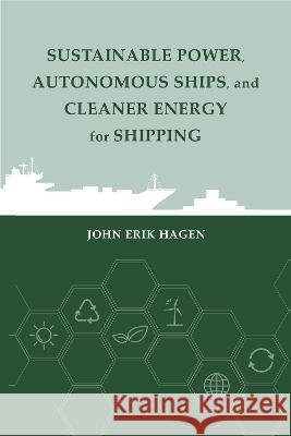 Sustainable Power, Autonomous Ships, and Cleaner Energy for Shipping