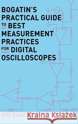 Bogatin's Practical Guide to Best Measurement Practices for Digital Oscilloscope