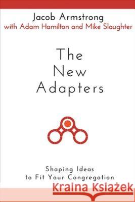 The New Adapters: Shaping Ideas to Fit Your Congregation