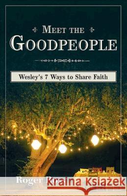 Meet the Goodpeople: Wesley's 7 Ways to Share Faith