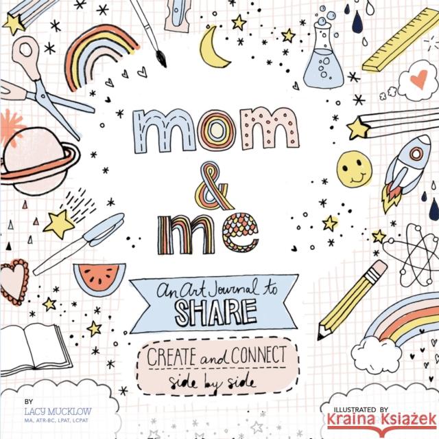 Mom and Me: An Art Journal to Share: Create and Connect Side by Side