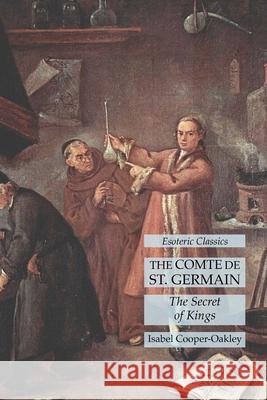 The Comte de St. Germain: The Secret of Kings: Esoteric Classics
