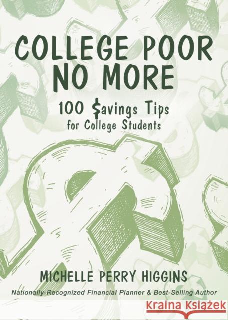 College Poor No More: 100 Savings Tips for College Students