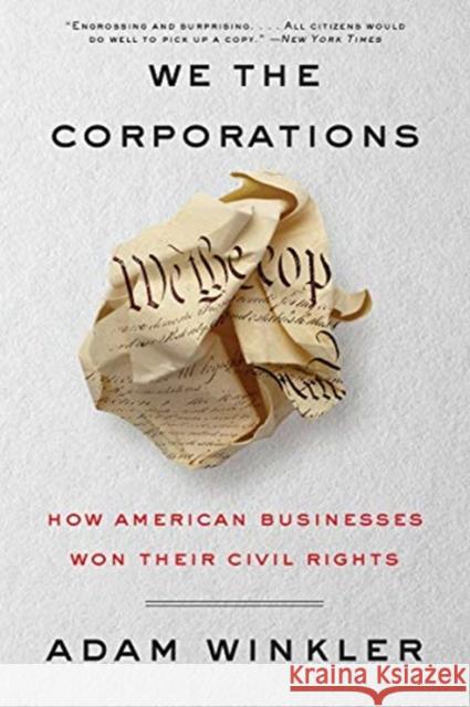 We the Corporations: How American Businesses Won Their Civil Rights