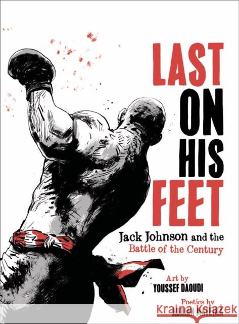 Last on His Feet: Jack Johnson and the Battle of the Century