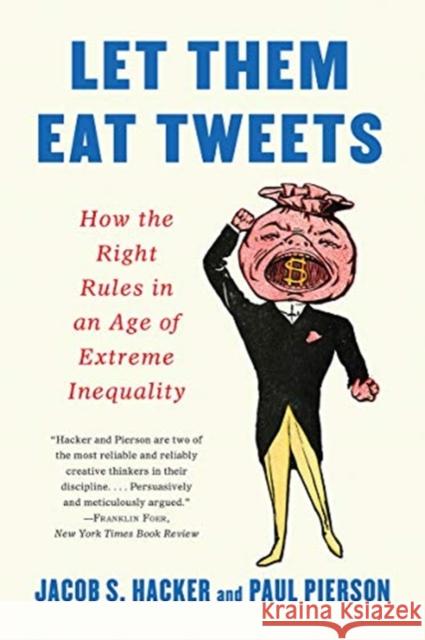 Let them Eat Tweets - How the Right Rules in an Age of Extreme Inequality