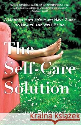 The Self-Care Solution: A Modern Mother's Must-Have Guide to Health and Well-Being