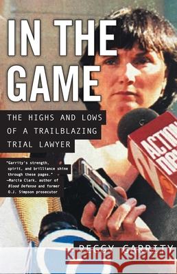 In the Game: The Highs and Lows of a Trailblazing Trial Lawyer