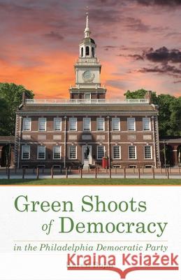 Green Shoots of Democracy Within the Philadelphia Democratic Party