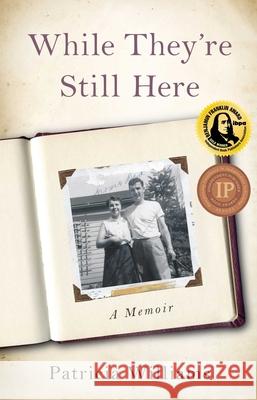 While They're Still Here: A Memoir