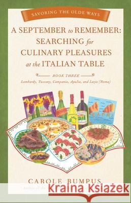 September to Remember: Searching for Culinary Pleasures at the Italian Table (Book Three) - Lombardy, Tuscany, Compania, Apulia, and Lazio (R