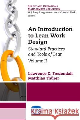 An Introduction to Lean Work Design: Standard Practices and Tools of Lean, Volume II