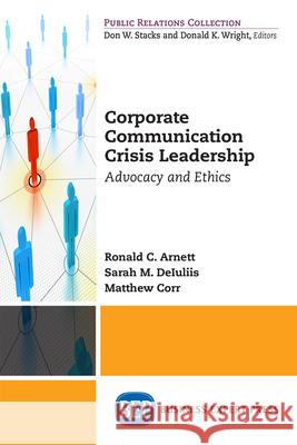 Corporate Communication Crisis Leadership: Advocacy and Ethics