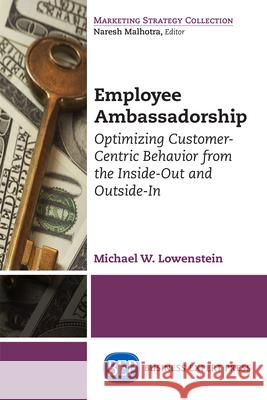 Employee Ambassadorship: Optimizing Customer-Centric Behavior from the Inside-Out and Outside-In