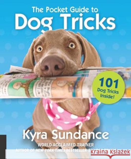 The Pocket Guide to Dog Tricks: 101 Activities to Engage, Challenge, and Bond with Your Dog