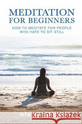 Meditation for Beginners: How to Meditate for People Who Hate to Sit Still