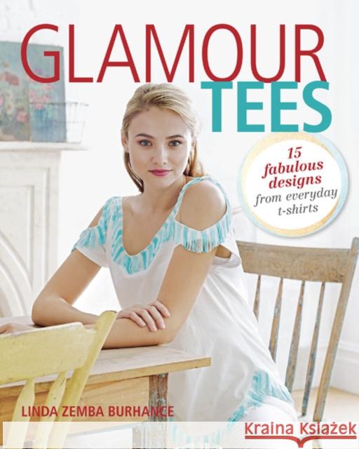 Glamour Tees: 15 Fabulous Designs from Everyday T-Shirts