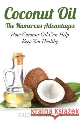 Coconut Oil -The Numerous Advantages: Hygiene, Diet and Weight Loss