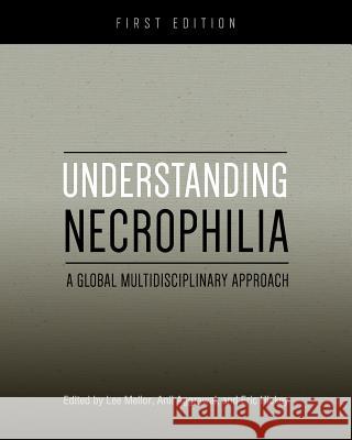 Understanding Necrophilia: A Global Multidisciplinary Approach